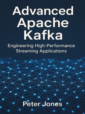 cover image of Advanced Apache Kafka